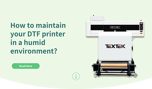 How to maintain your DTF printer in a humid environment?